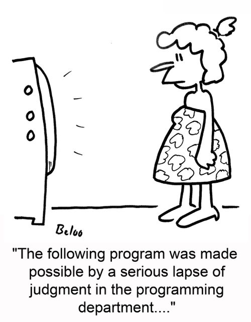 'The following program was made possible by a serious lapse of judgment in the programming department....'