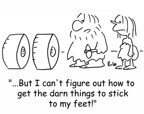 '...But I can't figure out how to get the darn things to stick to my feet!'