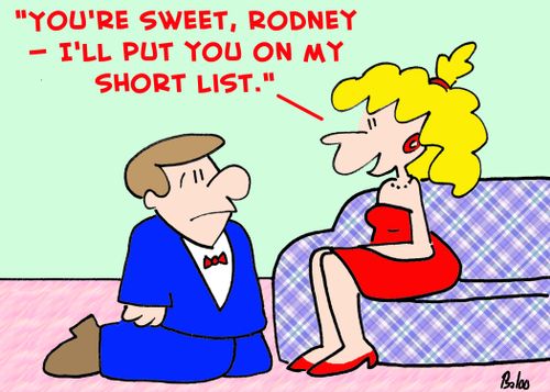 'You're sweet, Rodney -- I'll put you on my short list.'