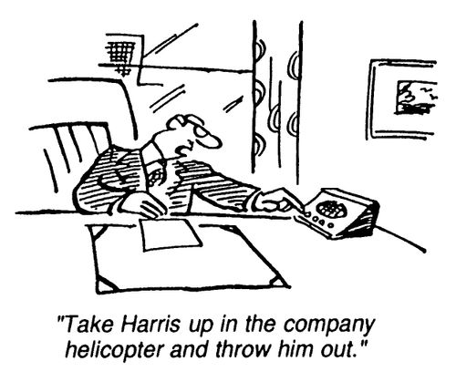 Take Harris up in the company helicopter and throw him out.
