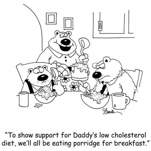 'To show support for Daddy's low cholesterol diet, we'll all be eating porridge for breakfast.'