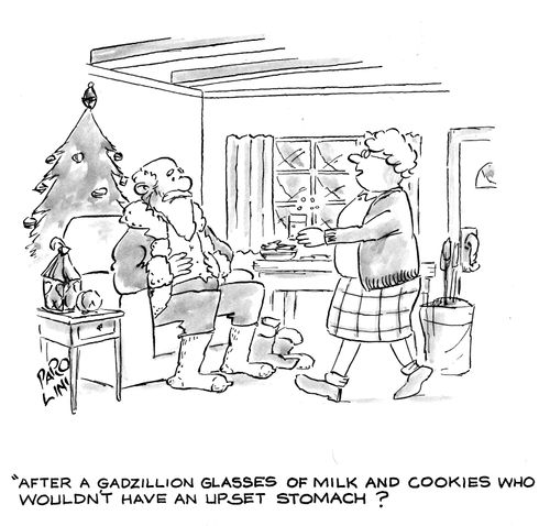 'After a Gadzillon glasses of milk and cookies who wouldn't have an upset stomach?'