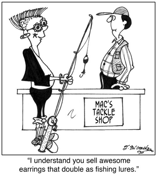 'I understand you sell awesome earrings that double as fishing lures.'
