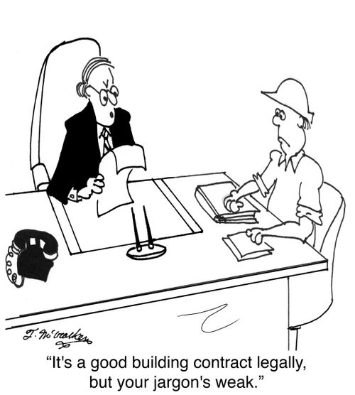 'It's a good building contract legally, but your jargon's weak.'