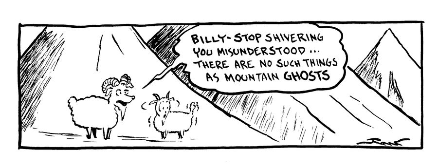 There are no such things as mountain ghosts.