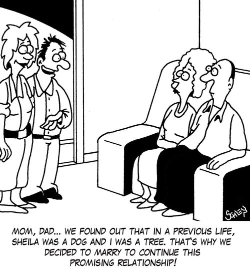 'Mom, Dad... we found out that in a previous life, Sheila was a dog and I was a tree. That's why we decided to marry to continue this promising relationship!'