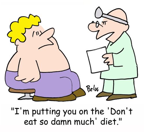 'I'm putting you on the 'Don't eat so damn much' diet.'