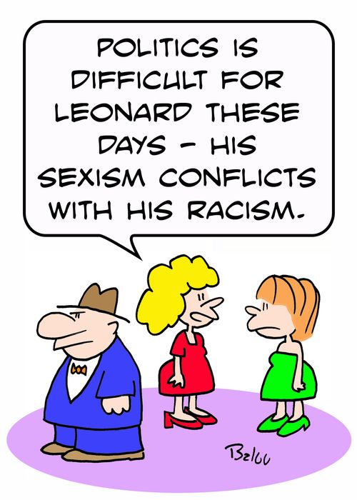 'Politics is difficult for Leonard these days -- his racism conflicts with his sexism.'