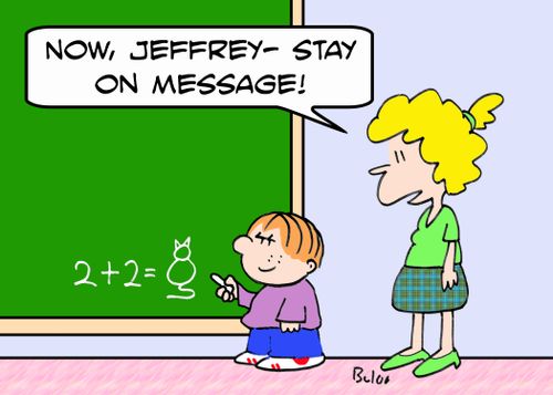 2+2=CAT, 'Now, Jeffrey - stay on message.'
