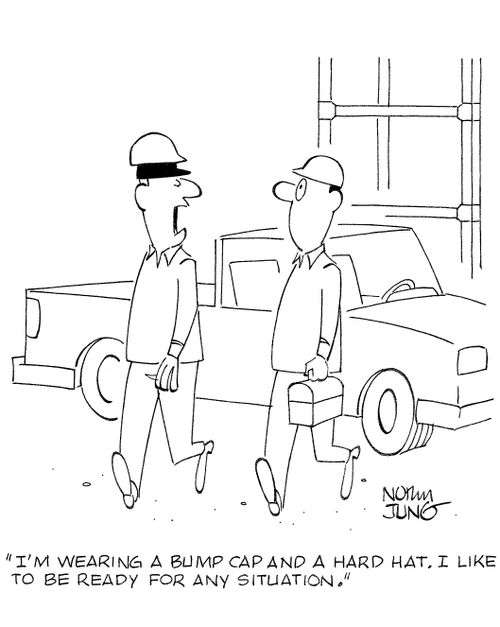 'I'm wearing a bump cap and a hard hat. I like to be ready for any situation.'