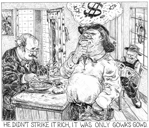 'He didn't strike it rich, it was only gowk's gowd.'
