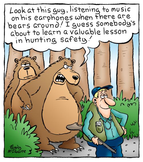 'Look at this guy, listening to music on his earphones when there are bears around! I guess somebody's about to learn a lesson in hunting safety!'