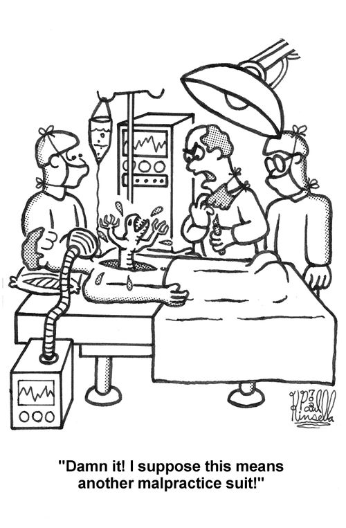 'Damn it! I suppose this means another malpractice suit!'