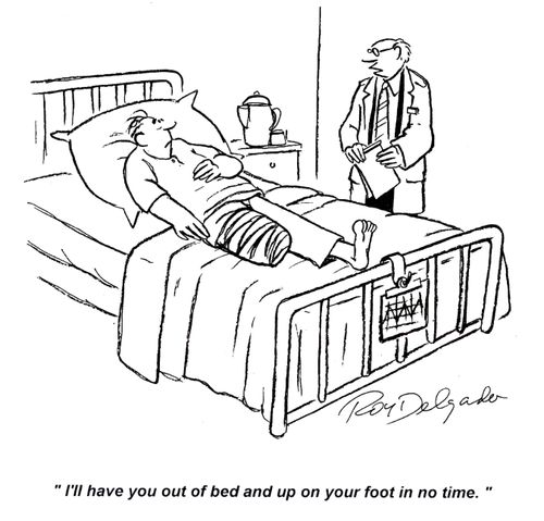 'I'll have you out of bed and up on your foot in no time.'