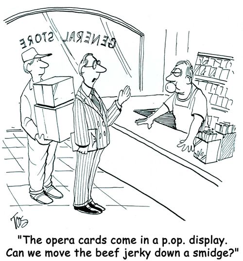 'The opera cards come in a p.o.p display. Can we mve the beef jerky down a smidge?'