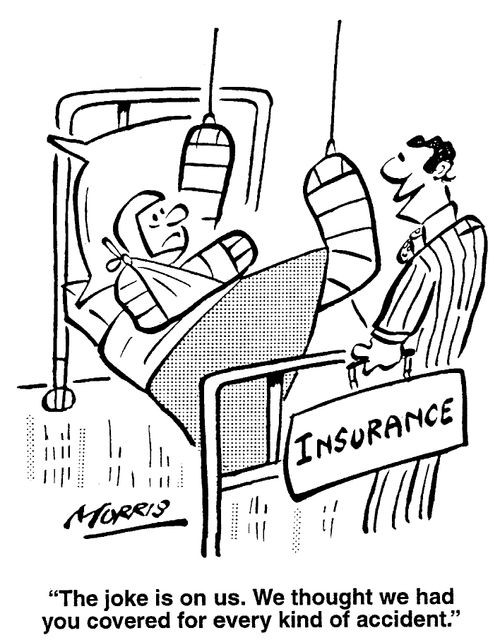 "The joke is on us. We thought we had you covered for every kind of accident."