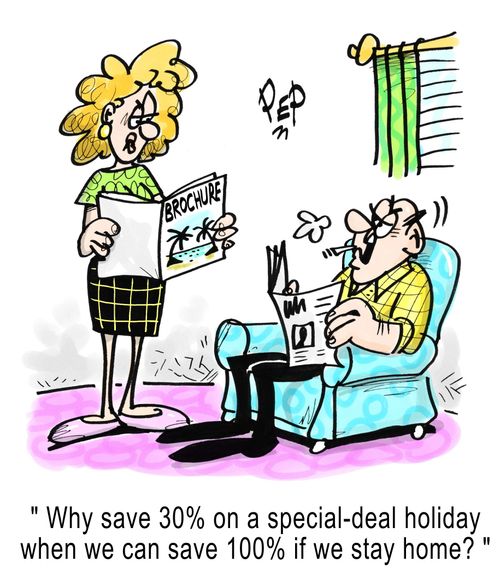 "Why save 30% on a holiday deal if we can save 100% if we stay at home?"