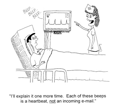 "Each of these beeps is aheart beat, not an incoming e-mail"