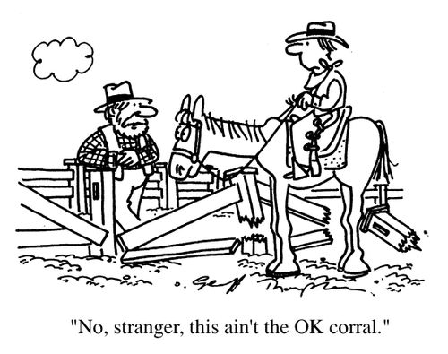 "No stranger, this ain't the OK Corral"