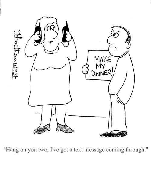 'Hang on you two, I've got a text message coming through.'