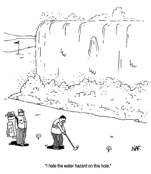 'I hate the water hazard on this hole.'