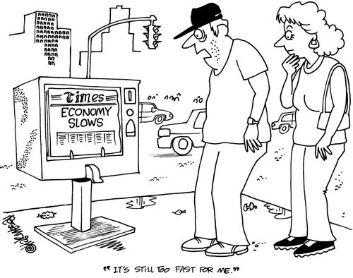 Economy Slows:  'It's still too fast for me.'