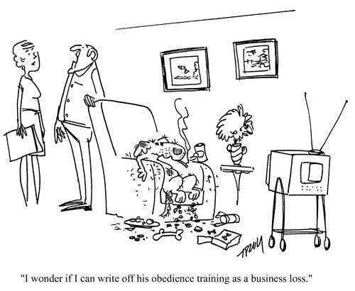 'I wonder if I can write off his obedience training as a business loss.'