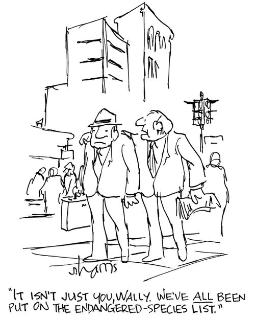 'It isn't just you, Wally.  We've all been put on the endangered species list.'