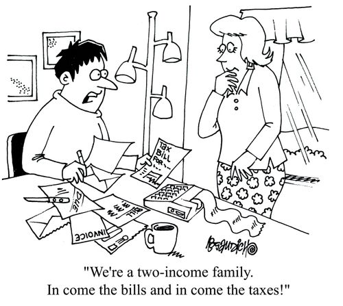 'We're a two-income family. In come the bills and in come the taxes!'