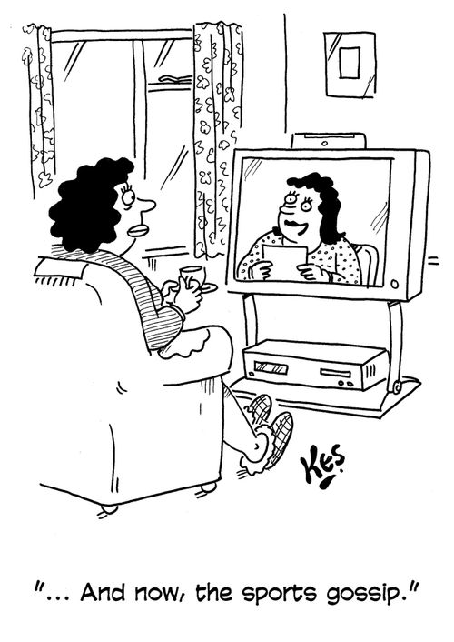 '... And now, the sports gossip.'