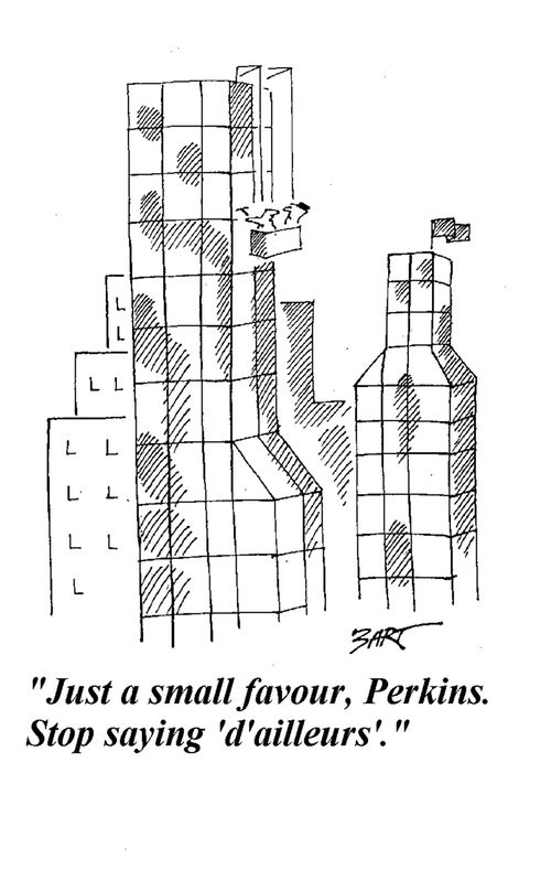 "Just a small favour, Perkins. Stop saying 'd'ailleurs'"