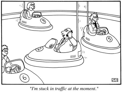 'I'm stuck in traffic at the moment.'