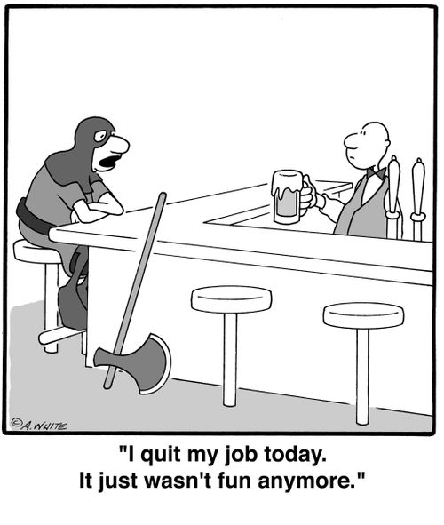 'I quit my job today. It just wasn't fun anymore.'