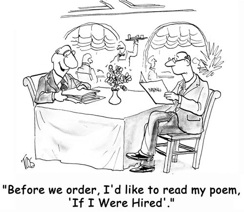 'Before we order, I'd like to read my poem, 'If I Were Hired'.'