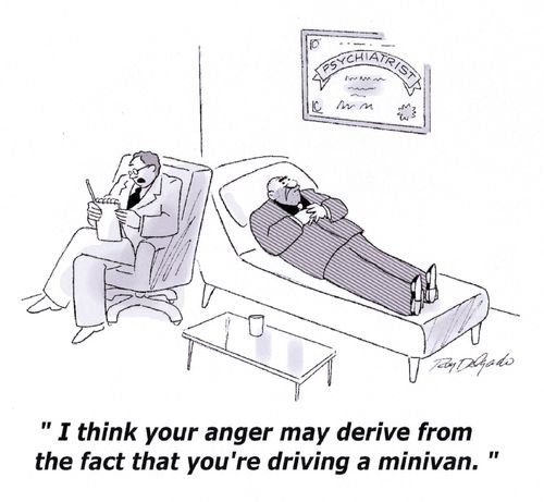 'I think your anger may derive from the fact that you're driving a minivan.'