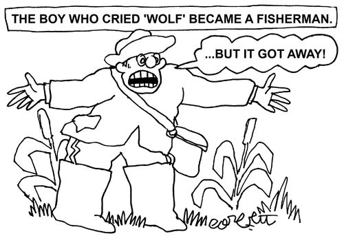 The Boy who cried 'wolf' became a fisherman: '...but it got away!'