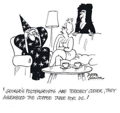 "George's poltergeists are terribly clever, they assembled the coffee table for us!"