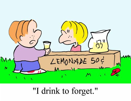 'I drink to forget.'