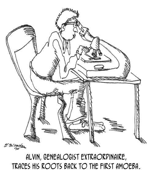 Alvin, genealogist extraordinaire, traces his roots back to the first amoeba.