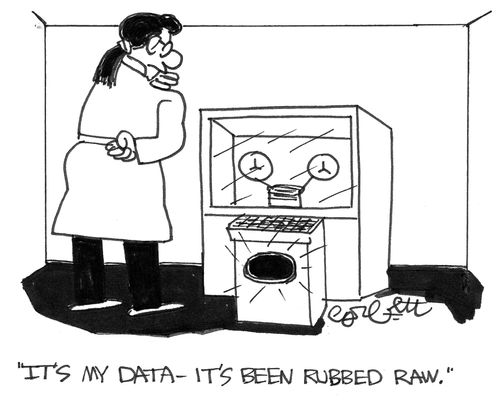 Computer: 'It's my data - it's been rubbed raw.'