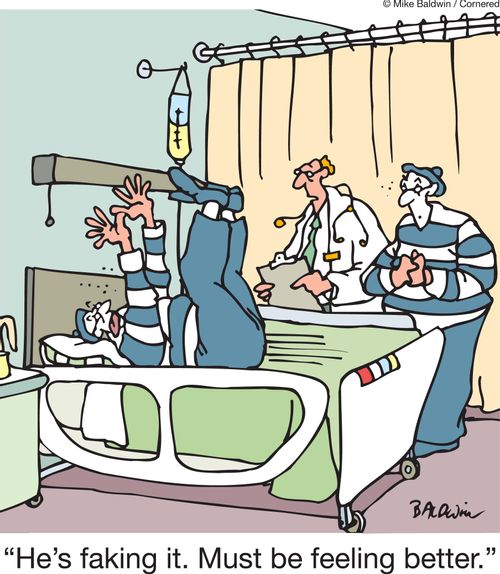 'He's faking it. Must be feeling better.'