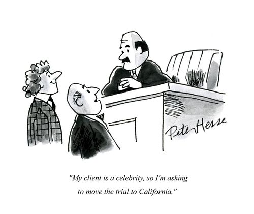 'My client is a celebrity, so I'm asking to move the trial to California.'