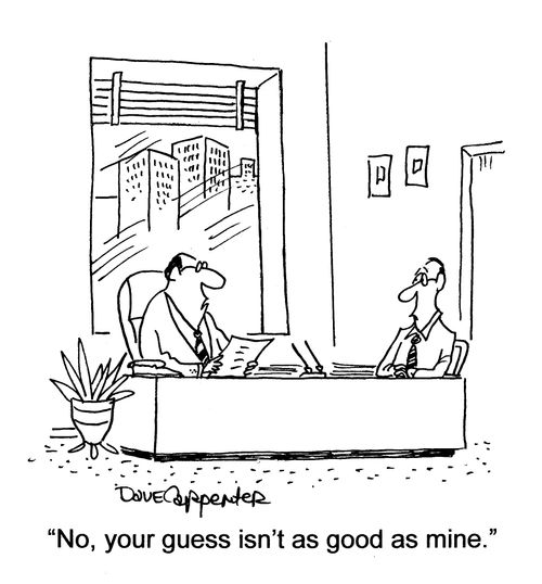 'No, your guess isn't as good as mine.'