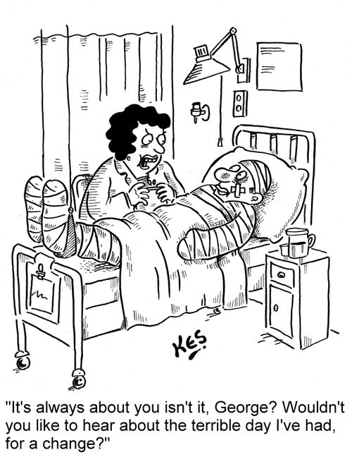 'It's always about you isn't it, George? Wouldn't you like to hear about the terrible day I've had for a change?'