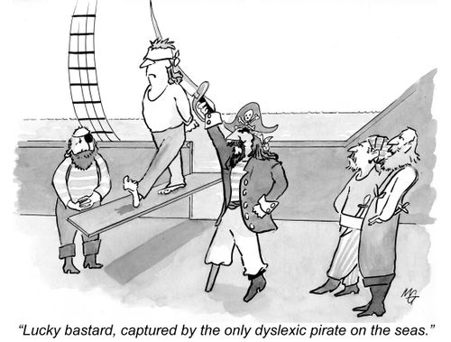 'Lucky bastard, captured by the only dyslexic pirate on the seas.'