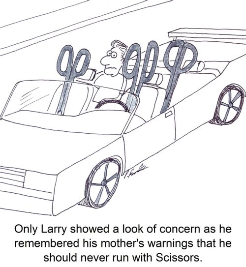 Only Larry showed a look of concern as he remembered his mother's warnings that he should never run with Scissors.