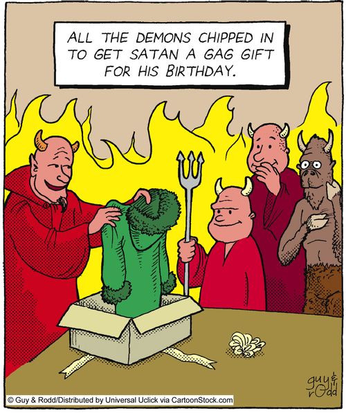 'All the demons chipped in to get Satan a gag gift for his birthday.'