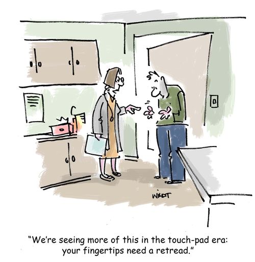 'We're seeing more of this in the touch-pad era: your fingertips need a retread.'