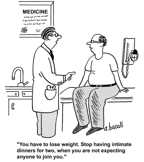 'You have to lose weight. Stop having intimate dinners for two, when you are not expecting anyone to join you.'