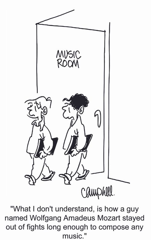 'What I don't understand, is how a guy named Wolfgang Amadeus Mozart stayed out of fights long enough to compose any music.'